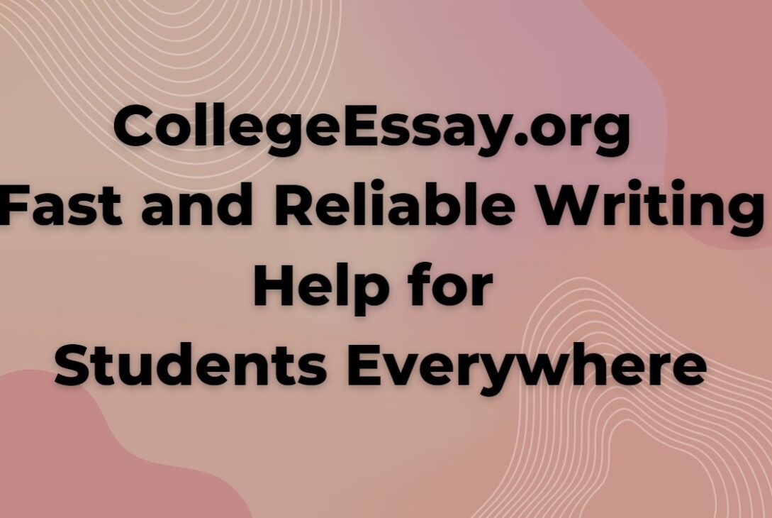 CollegeEssay.org: Fast and Reliable Writing Help for Students Everywhere