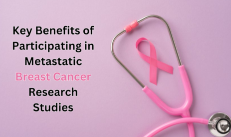 What are the Benefits of Metastatic Breast Cancer Research Study (1)