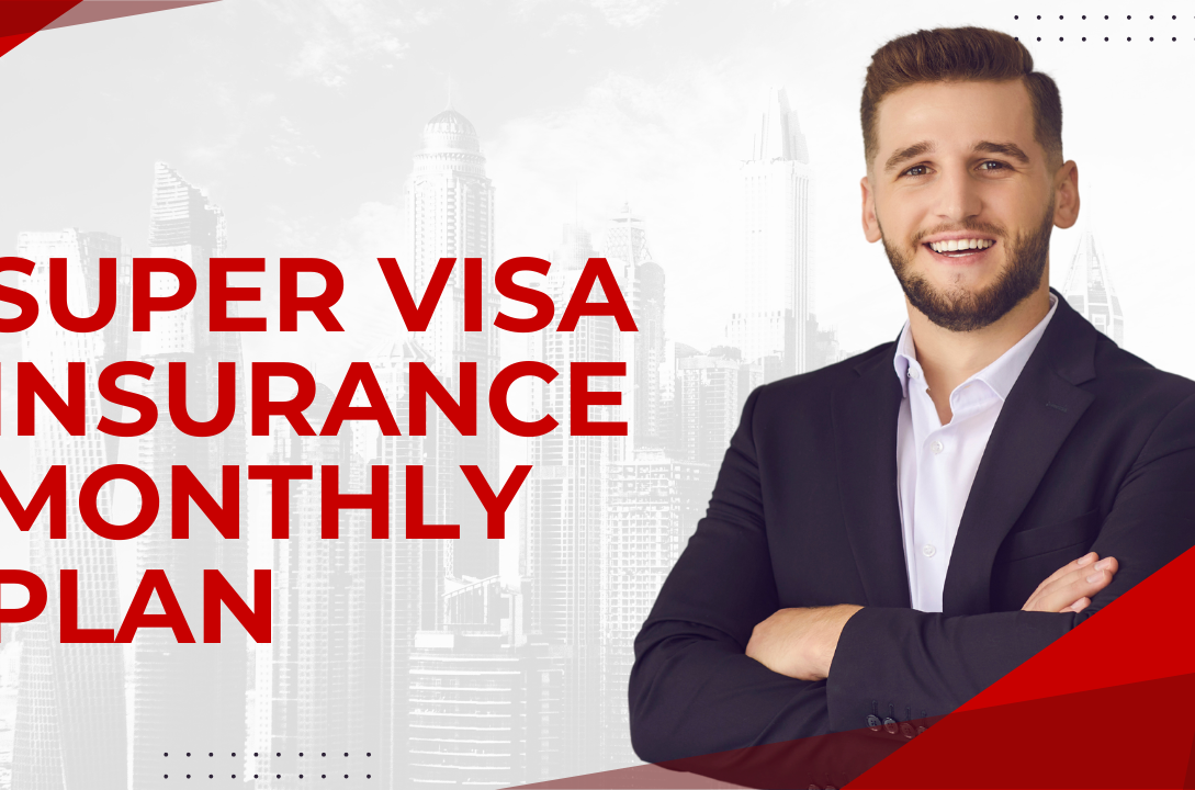 Super Visa insurance monthly plan