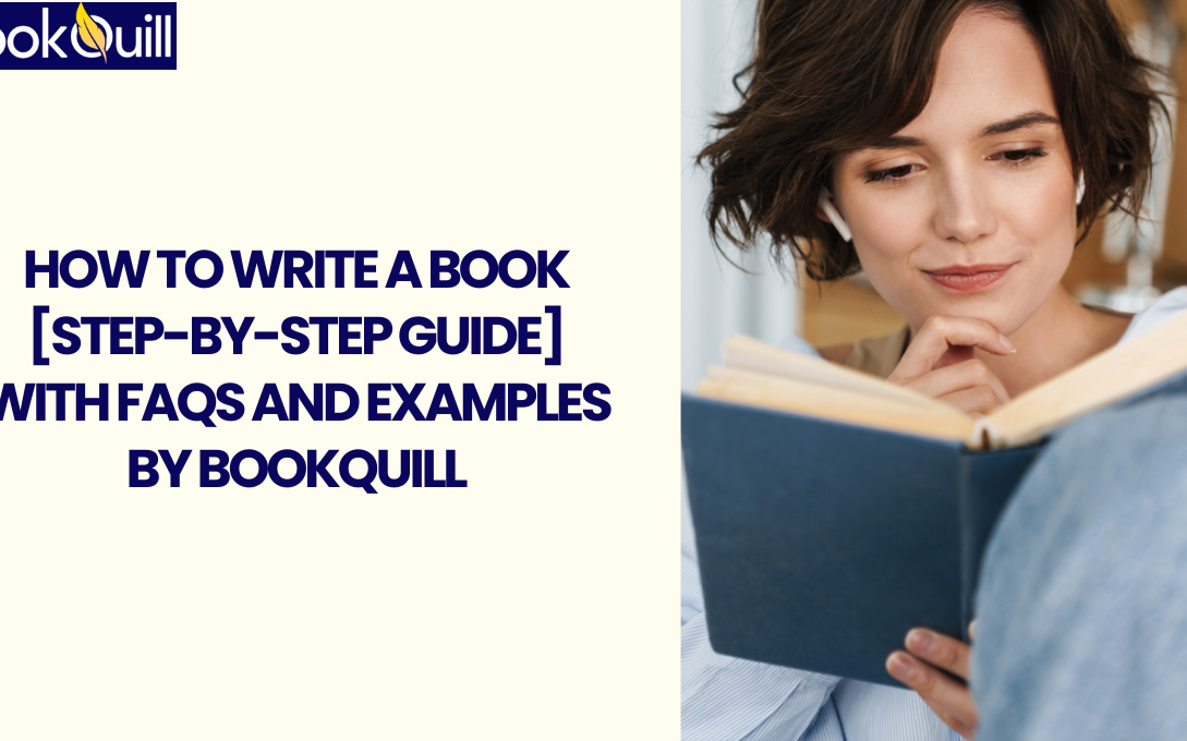 How to Write a Book Step-By-Step Guide With FAQs and Examples By BookQuill